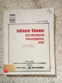 Image of INDIKATOR EKONOMI KOTAMADYA PALEMBANG 1989