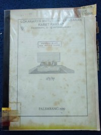 Image of LOKAKARYA MUTU DAN PEMASARAN KARET RAKYAT