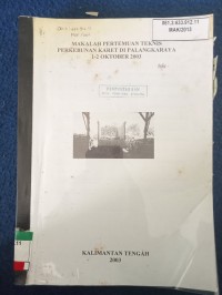 Image of MAKALAH PERTEMUAN TEKNIS PERKEBUNAN KARET FI PALANGKARAYA 2003