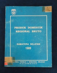Image of PRODUK DOMESTIK REGIONAL BRUTO SUMATRA SELATAN 1989