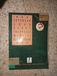 Image of SETENGAH ABAD KARET INDONESIA MENGISI KEMERDEKAAN