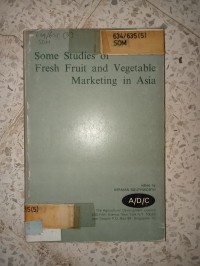 Image of SOME STUDIES OF FRESH FRUIT AND VEGETABLE MERKETING IN ASIA