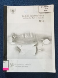 Image of STATISTIK KARET INDONESIA INDONESIA RUBBER STATISTIK 2013