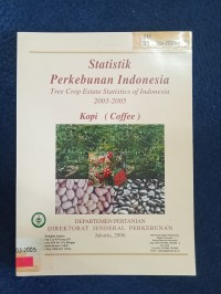 Image of STATISTIK PERKEBUNAN INDONESIA 2003-2005 KOPI (COFFEE)