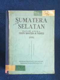 Image of SUMATERA SELATAN DALAM ANGKA (SOUTH SUMATERA IN FIGURES) 1991