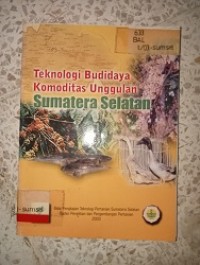 Image of TEKNOLOGI BUDIDAYA KOMODITAS UNGGULAN SUMATERA SELATAN