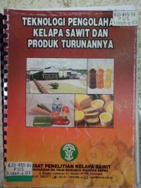 Image of Teknologi pengolahan kelapa sawit dan produk 
turunannya
