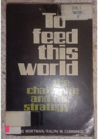 Image of TO FEED THIS WORLD THE CHALLENGE AND THE STRATEGY__001